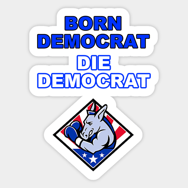 Born Democrat Sticker by Specialstace83